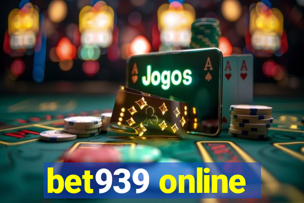 bet939 online